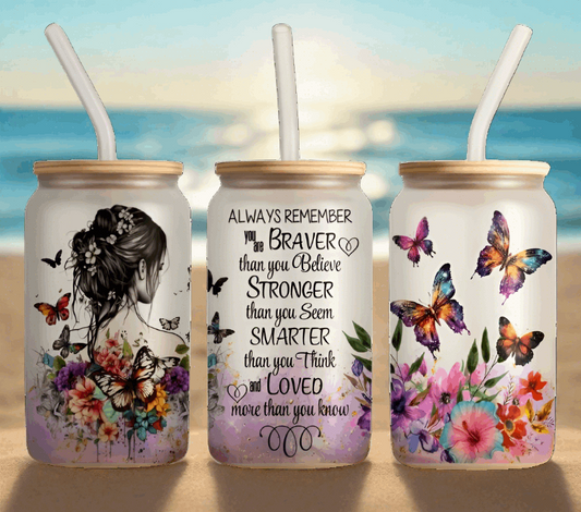 16oz Frosted Glass Tumbler Always Remember You Are Braver'